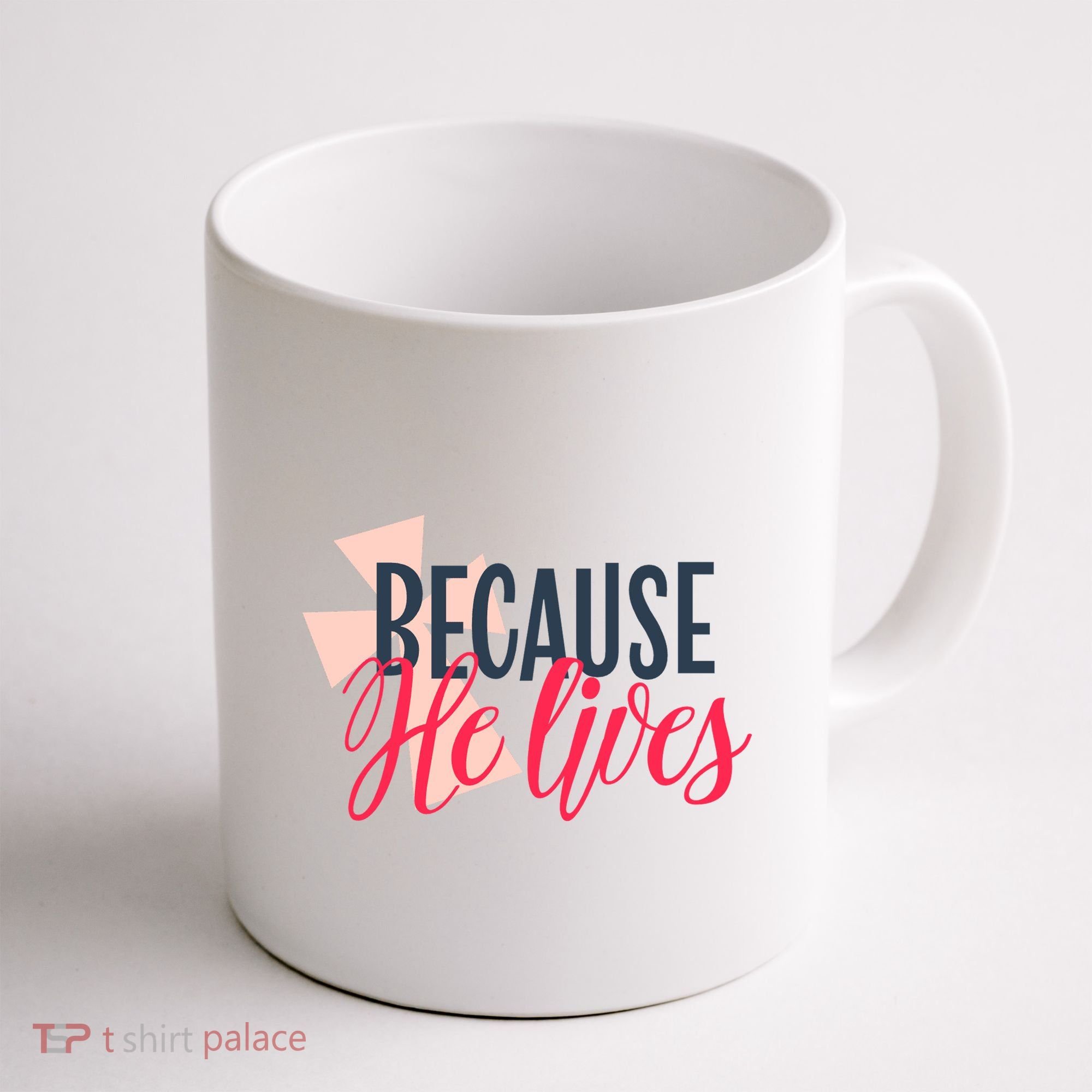 Because He Lives Jesus Cross Coffee Mug