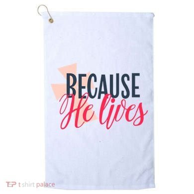 Because He Lives Jesus Cross Golf Towel