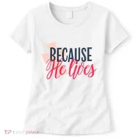 Because He Lives Jesus Cross Women's T-Shirt thumb 0