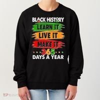 Black History Learn Live Make It 365 Days A Year Women's Sweatshirt thumb 0