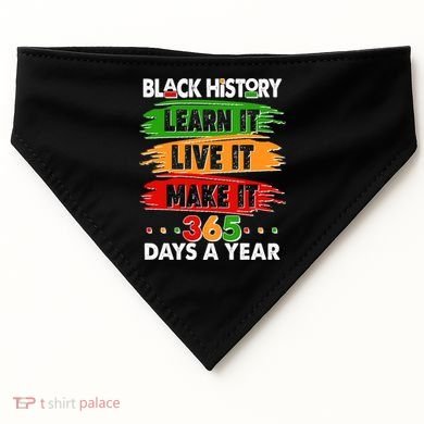 Black History Learn Live Make It 365 Days A Year USA-Made Doggie Bandana
