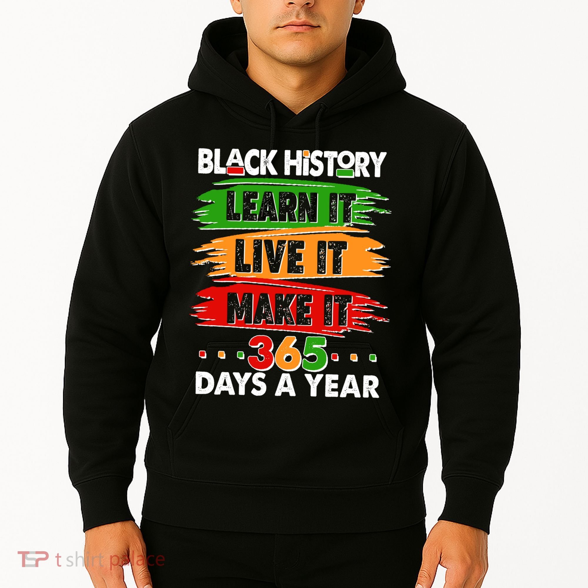 Black History Learn Live Make It 365 Days A Year Hoodie