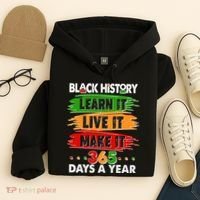 Black History Learn Live Make It 365 Days A Year Hoodie thumb 4