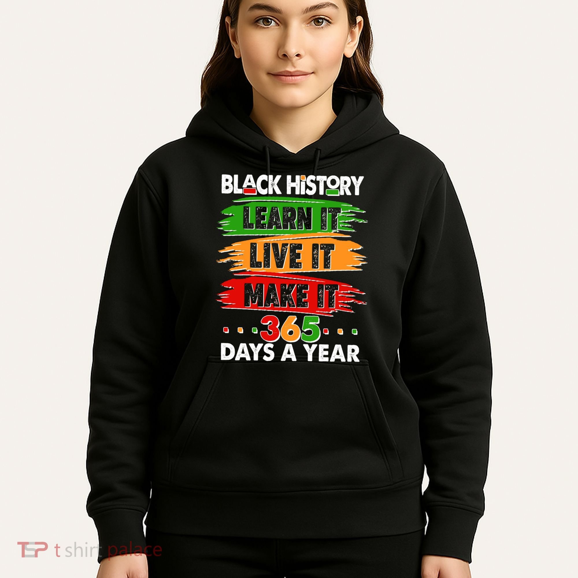 Black History Learn Live Make It 365 Days A Year Hoodie