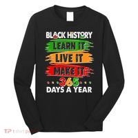 Black History Learn Live Make It 365 Days A Year Long Sleeve Shirt thumb 0