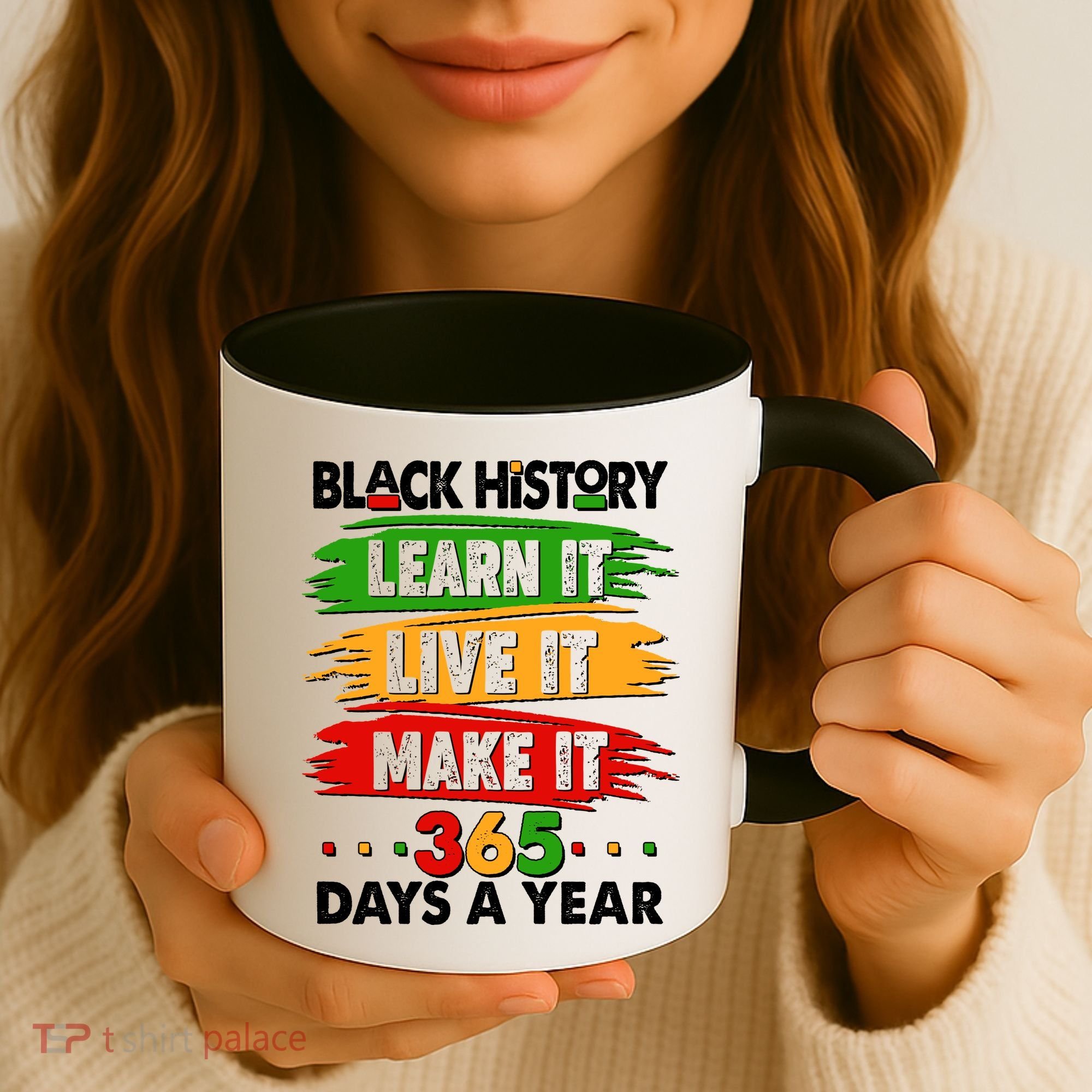 Black History Learn Live Make It 365 Days A Year Coffee Mug