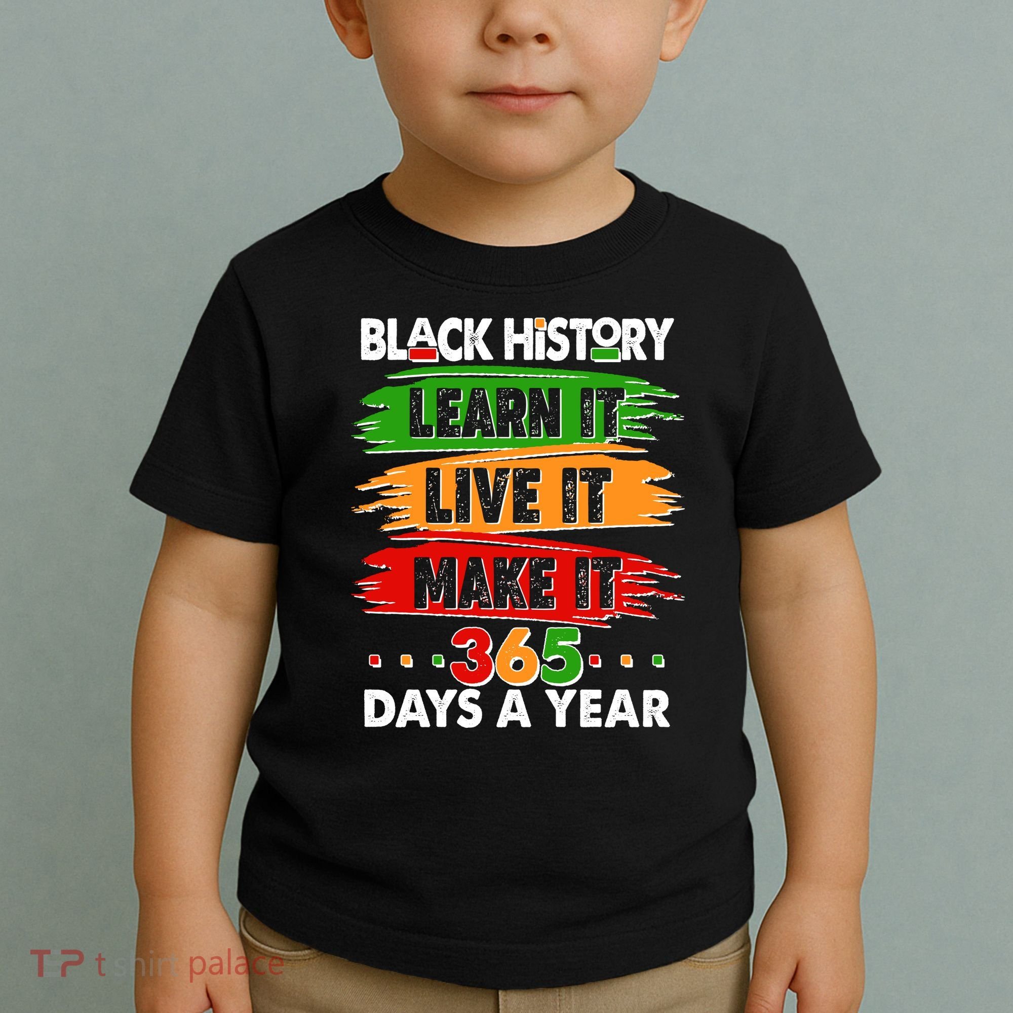 Black History Learn Live Make It 365 Days A Year Toddler T-Shirt