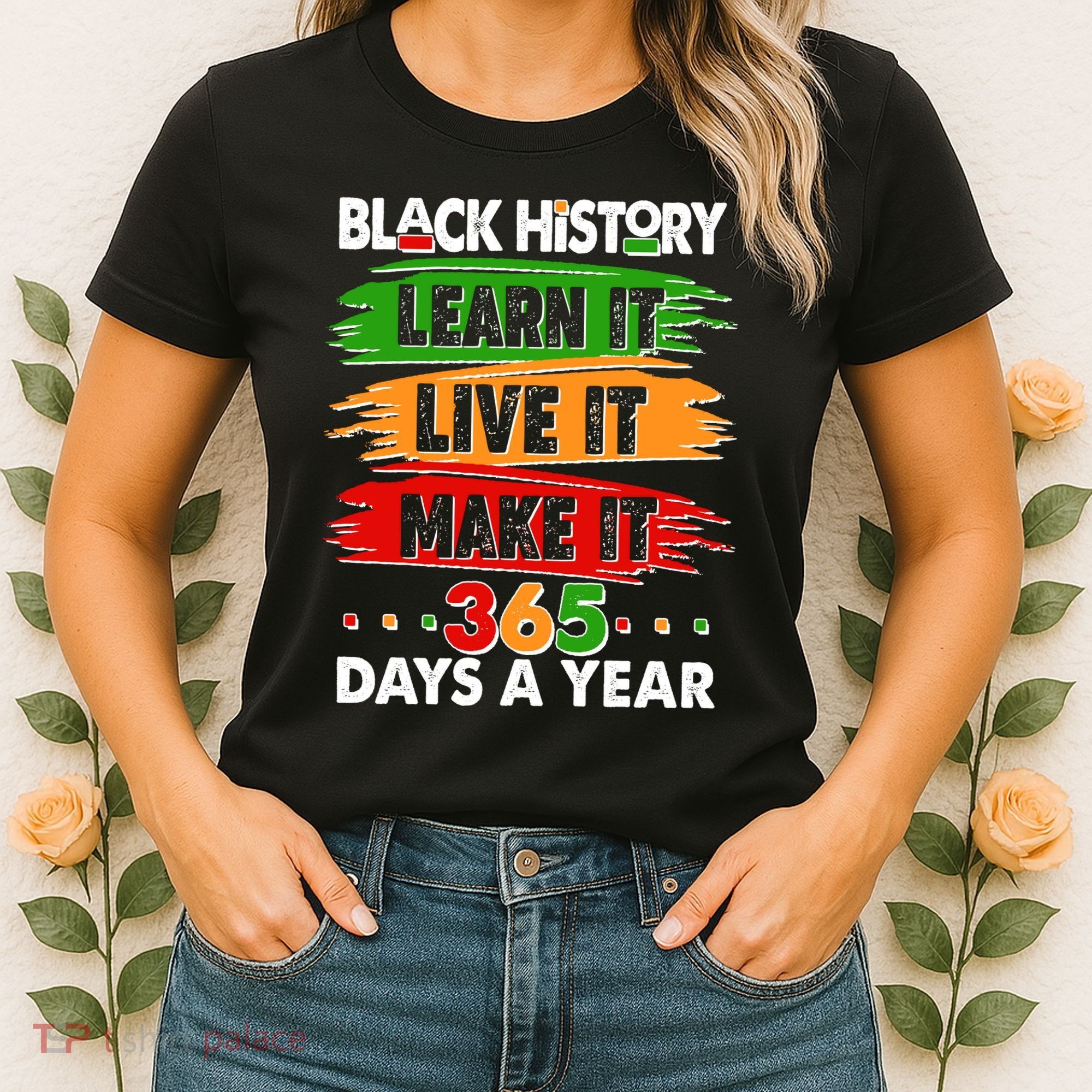Black History Learn Live Make It 365 Days A Year Women's T-Shirt
