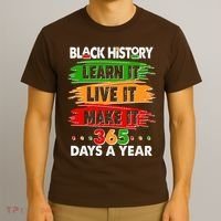 Black History Learn Live Make It 365 Days A Year T-Shirt thumb 3