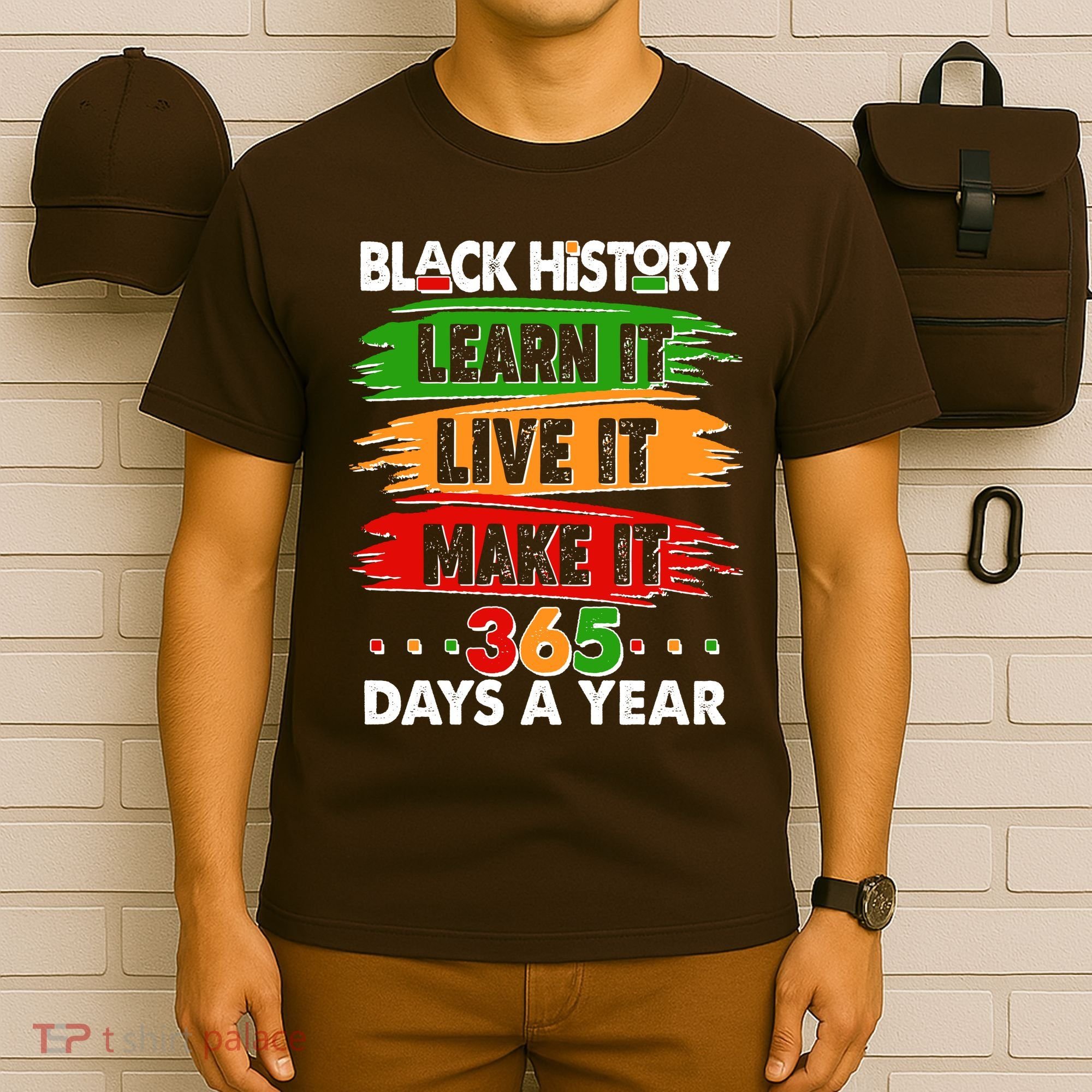 Black History Learn Live Make It 365 Days A Year T-Shirt