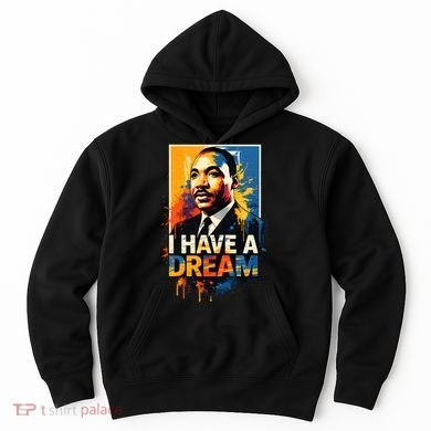 Black History Month Martin Have Dream Luther King Hoodie