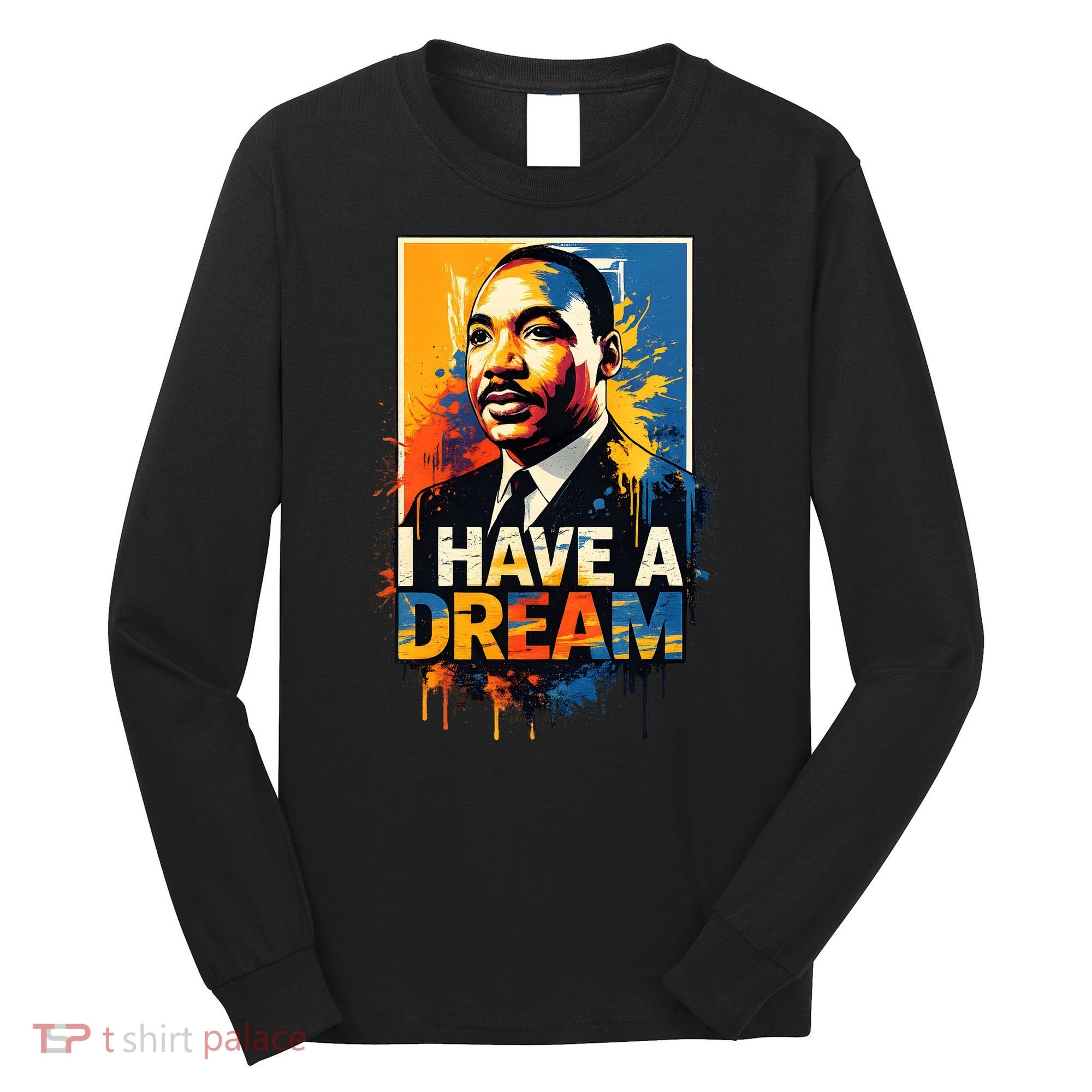 Black History Month Martin Have Dream Luther King Long Sleeve Shirt