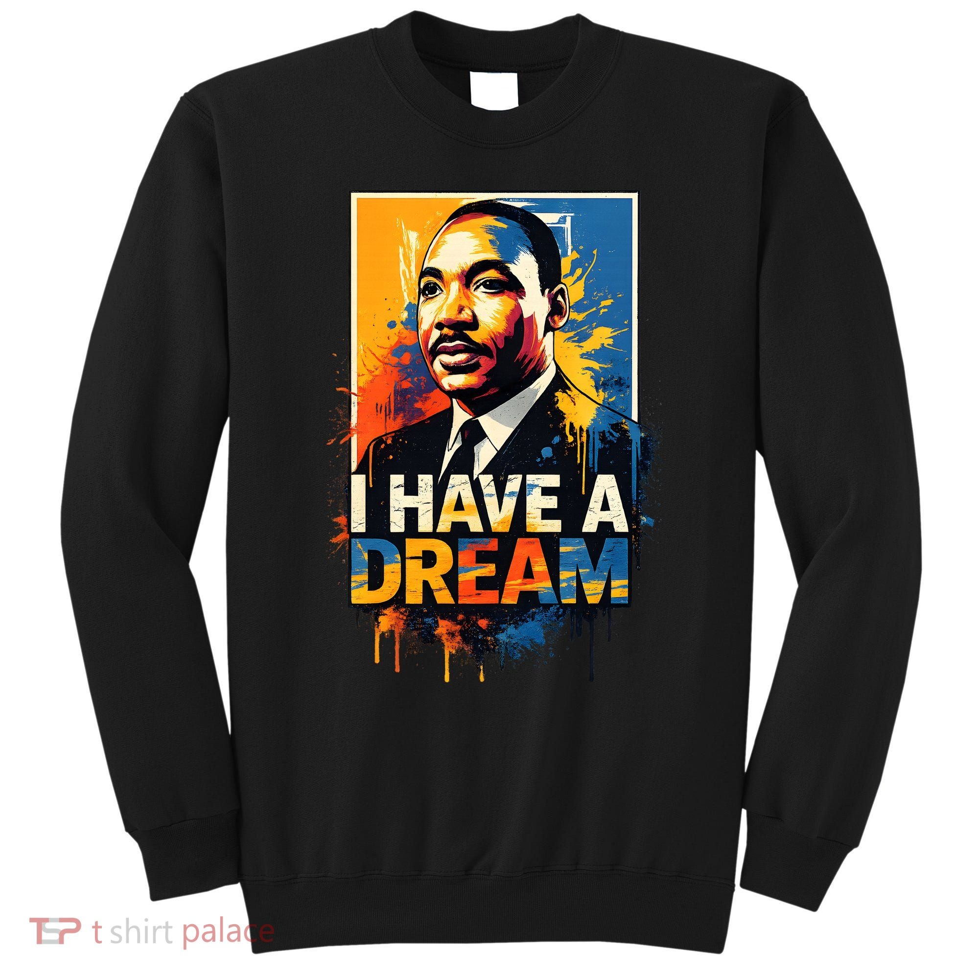 Black History Month Martin Have Dream Luther King Sweatshirt