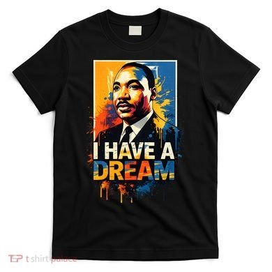 Black History Month Martin Have Dream Luther King T-Shirt