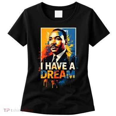 Black History Month Martin Have Dream Luther King Women's T-Shirt