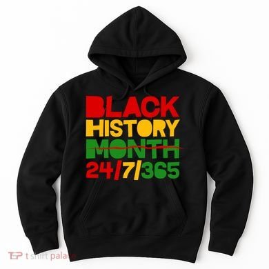 Black History Month 24 7 365 Hoodie
