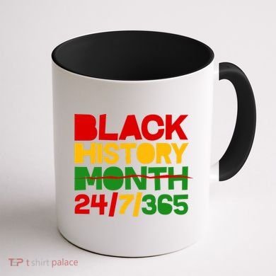 Black History Month 24 7 365 Coffee Mug back