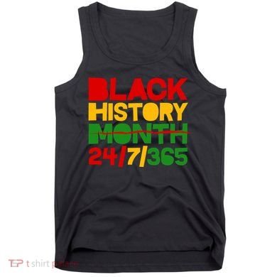 Black History Month 24 7 365 Tank Top