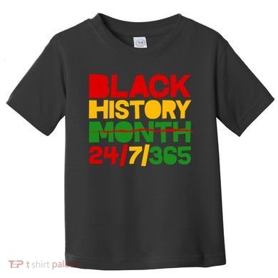 Black History Month 24 7 365 Toddler T-Shirt