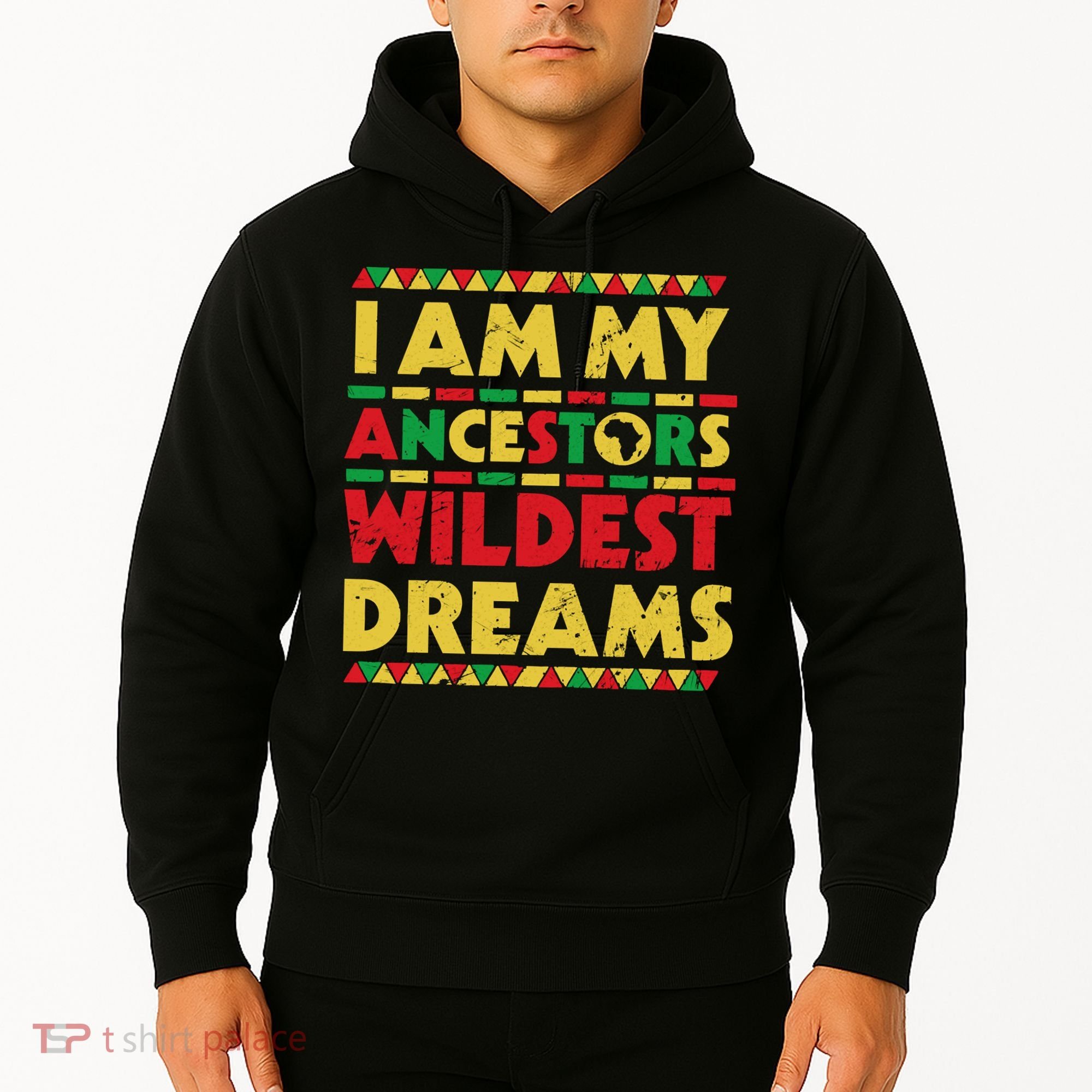 Black History Month Tee , Ancestors Wildest Dreams Hoodie