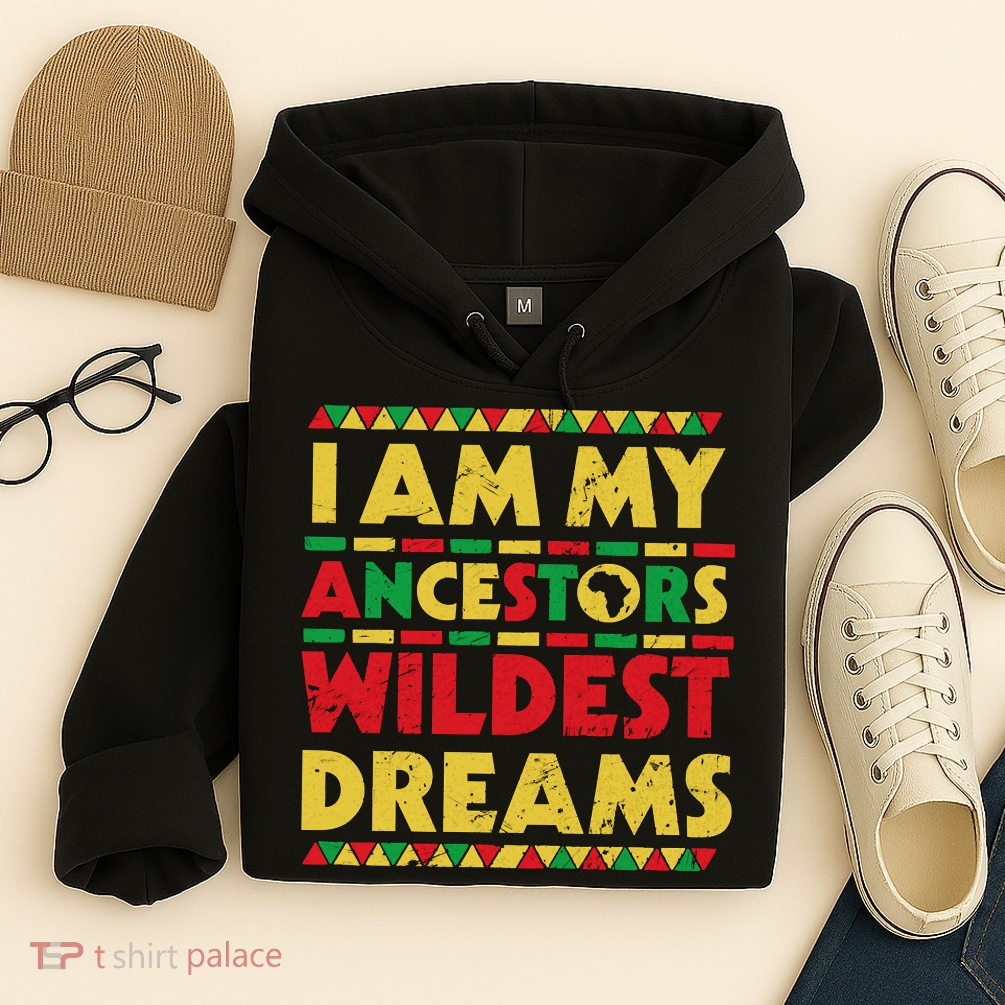 Black History Month Tee , Ancestors Wildest Dreams Hoodie