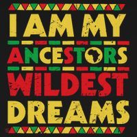 Black History Month Tee , Ancestors Wildest Dreams Sweatshirt thumb 3