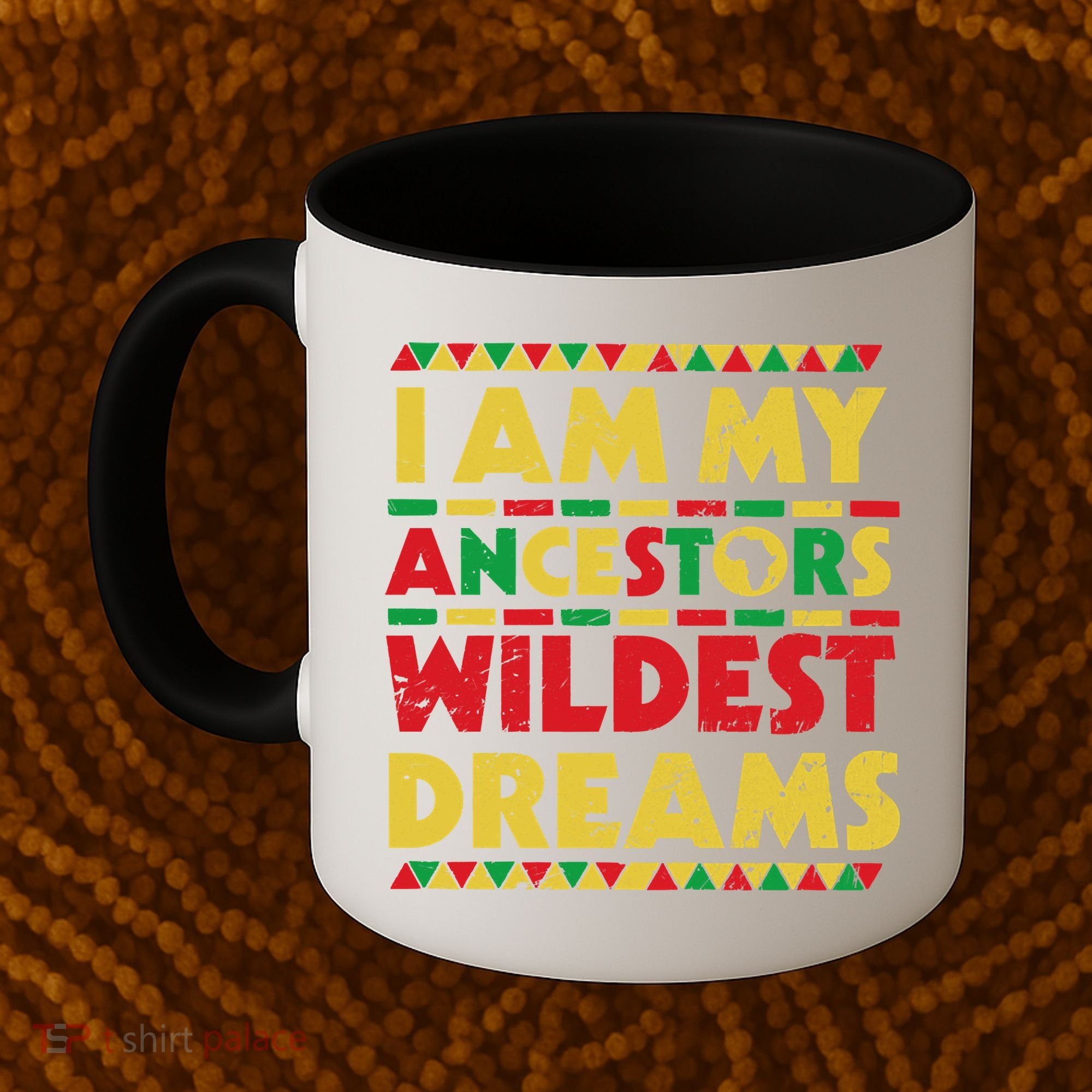 Black History Month Tee , Ancestors Wildest Dreams Coffee Mug