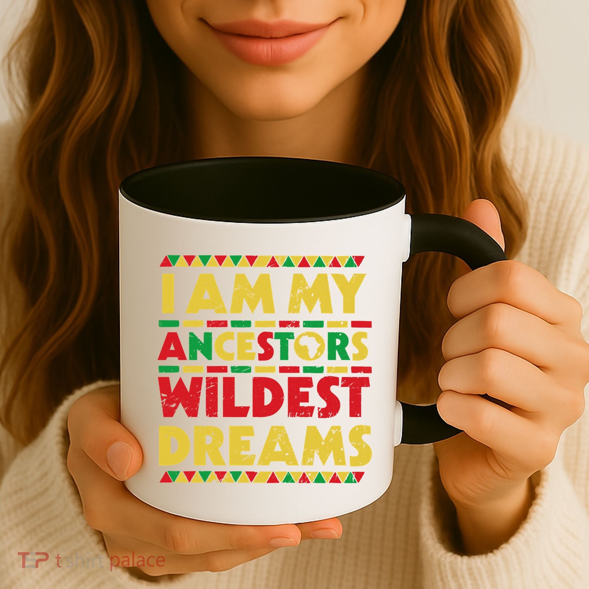 Black History Month Tee , Ancestors Wildest Dreams Coffee Mug