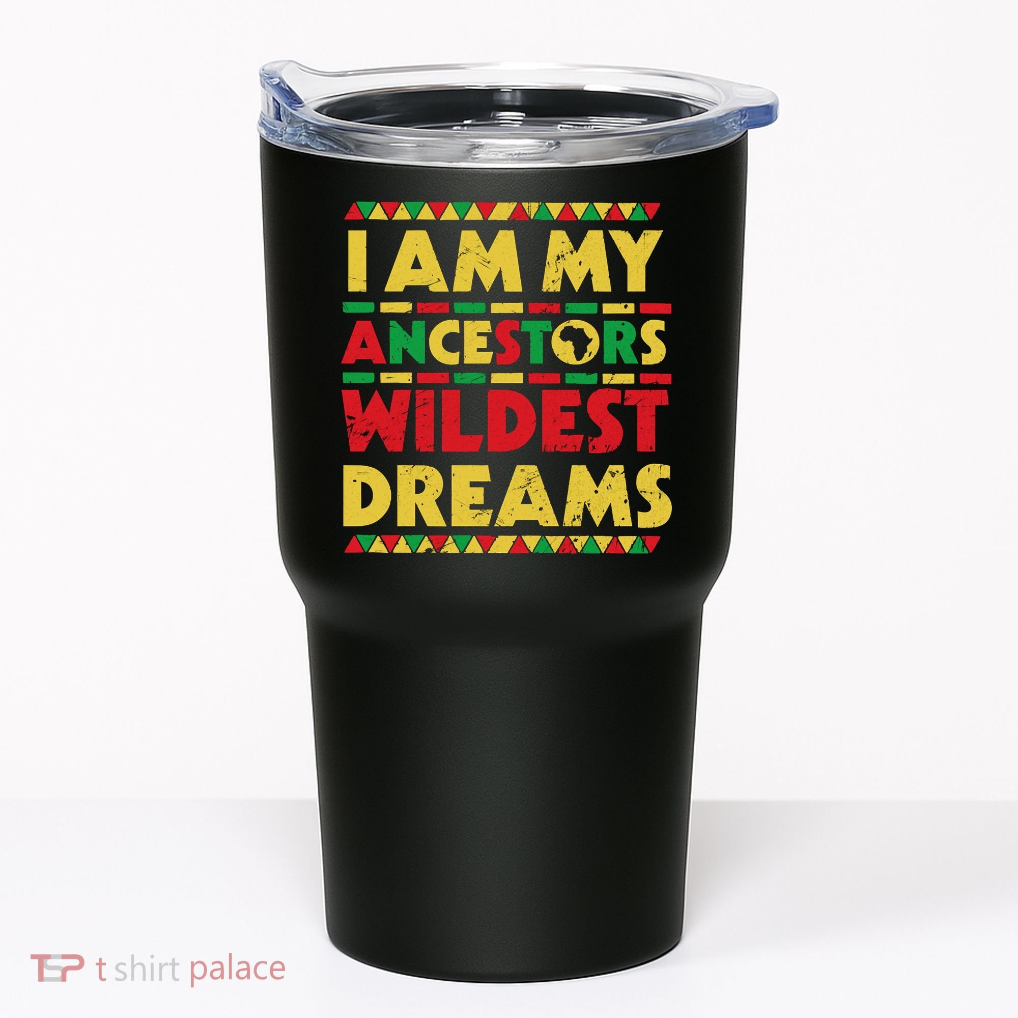 Black History Month Tee , Ancestors Wildest Dreams Tumbler
