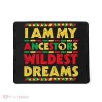 Black History Month Tee , Ancestors Wildest Dreams Mousepad thumb 0