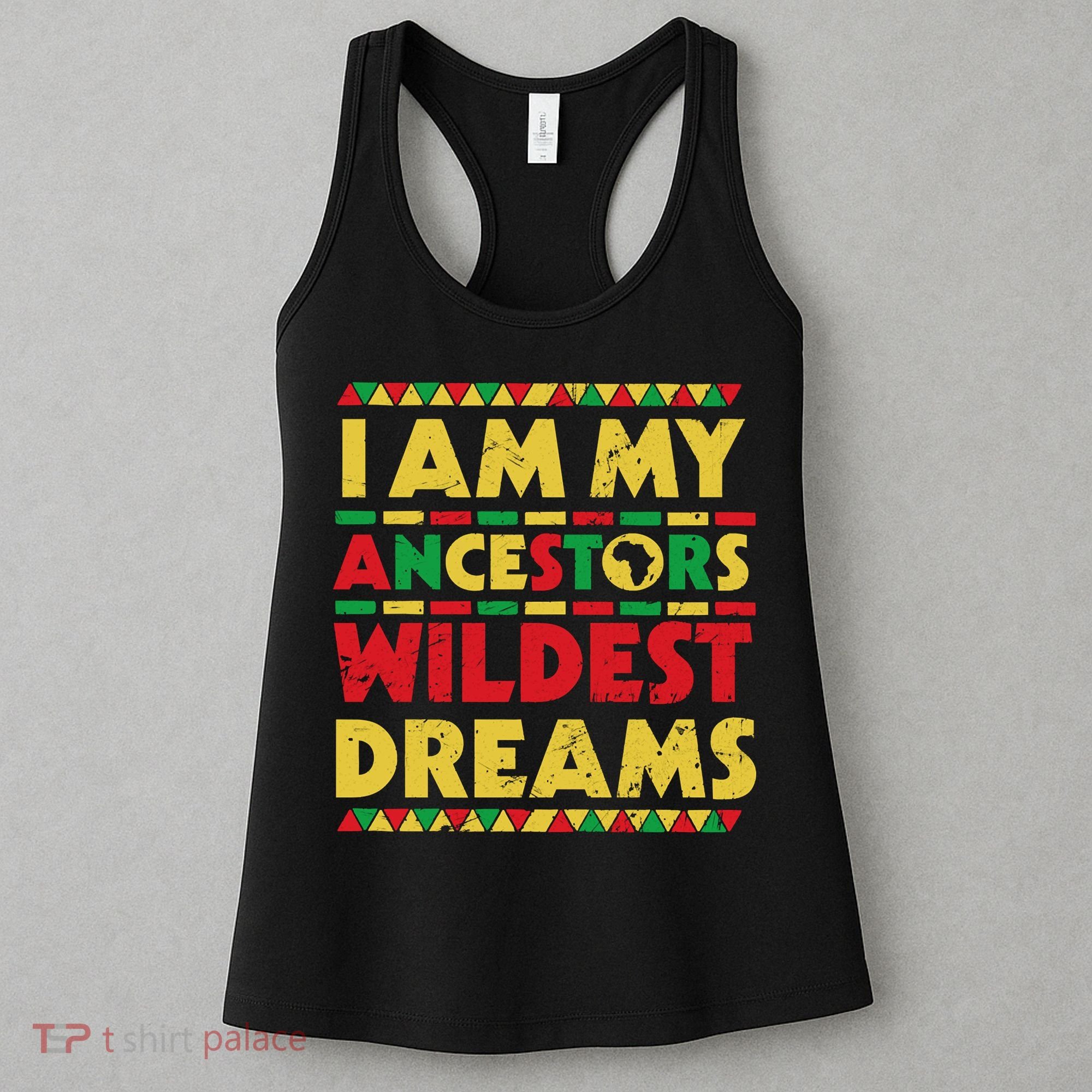Black History Month Tee , Ancestors Wildest Dreams Women's Tank Top