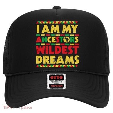 Black History Month Tee , Ancestors Wildest Dreams Hat