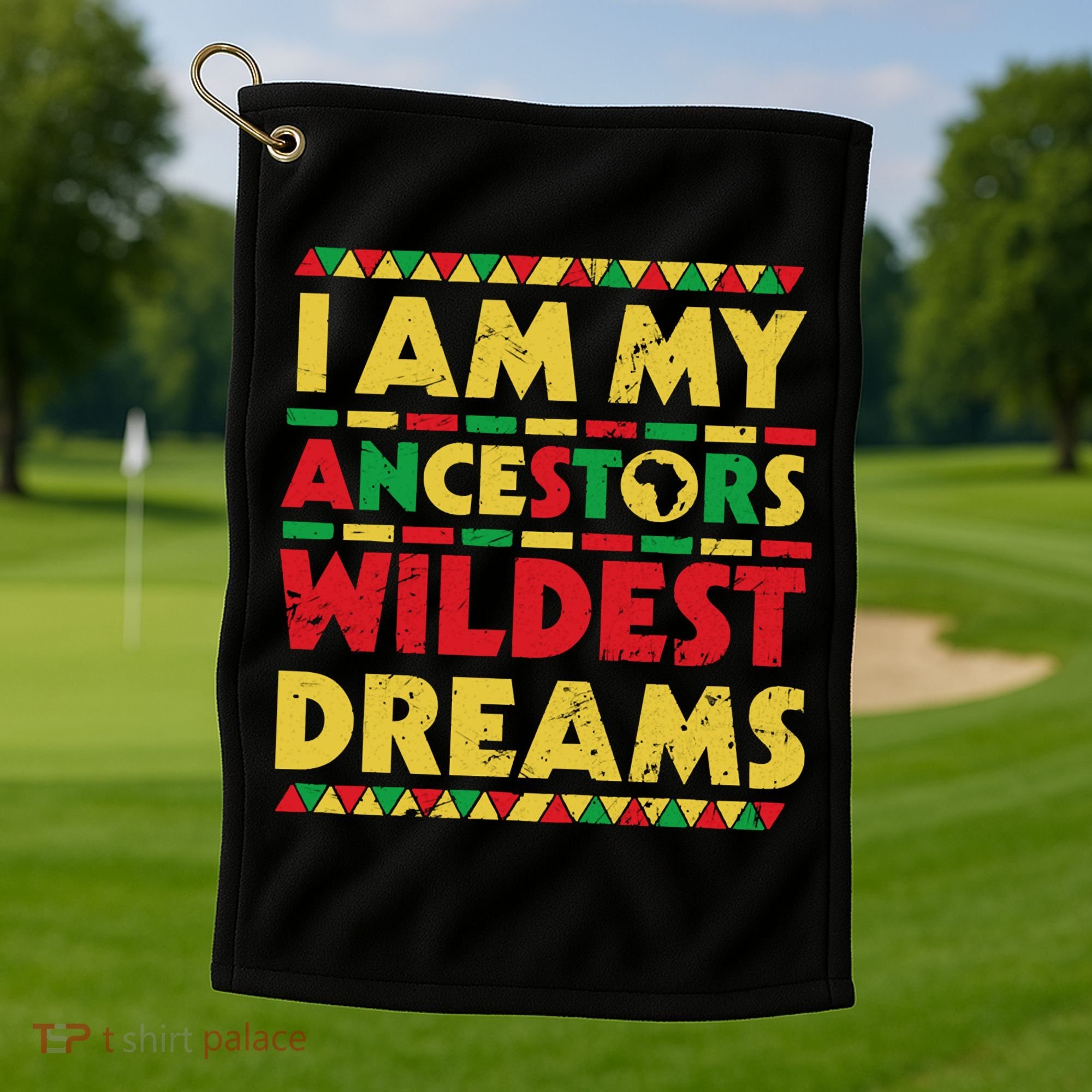 Black History Month Tee , Ancestors Wildest Dreams Golf Towel