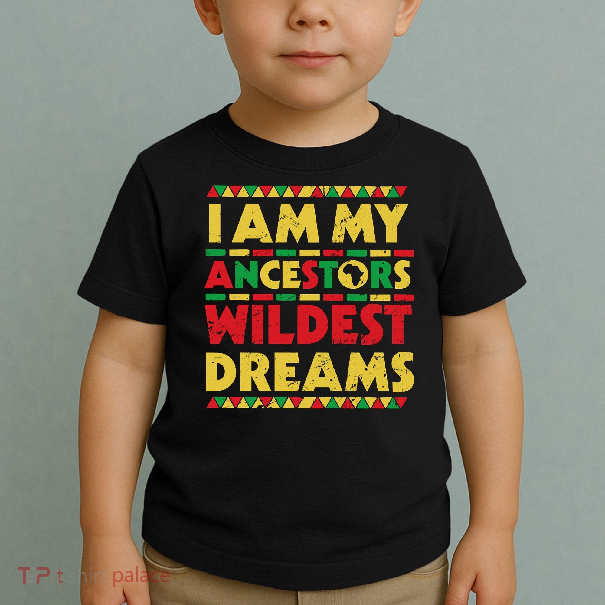 Black History Month Tee , Ancestors Wildest Dreams Toddler T-Shirt