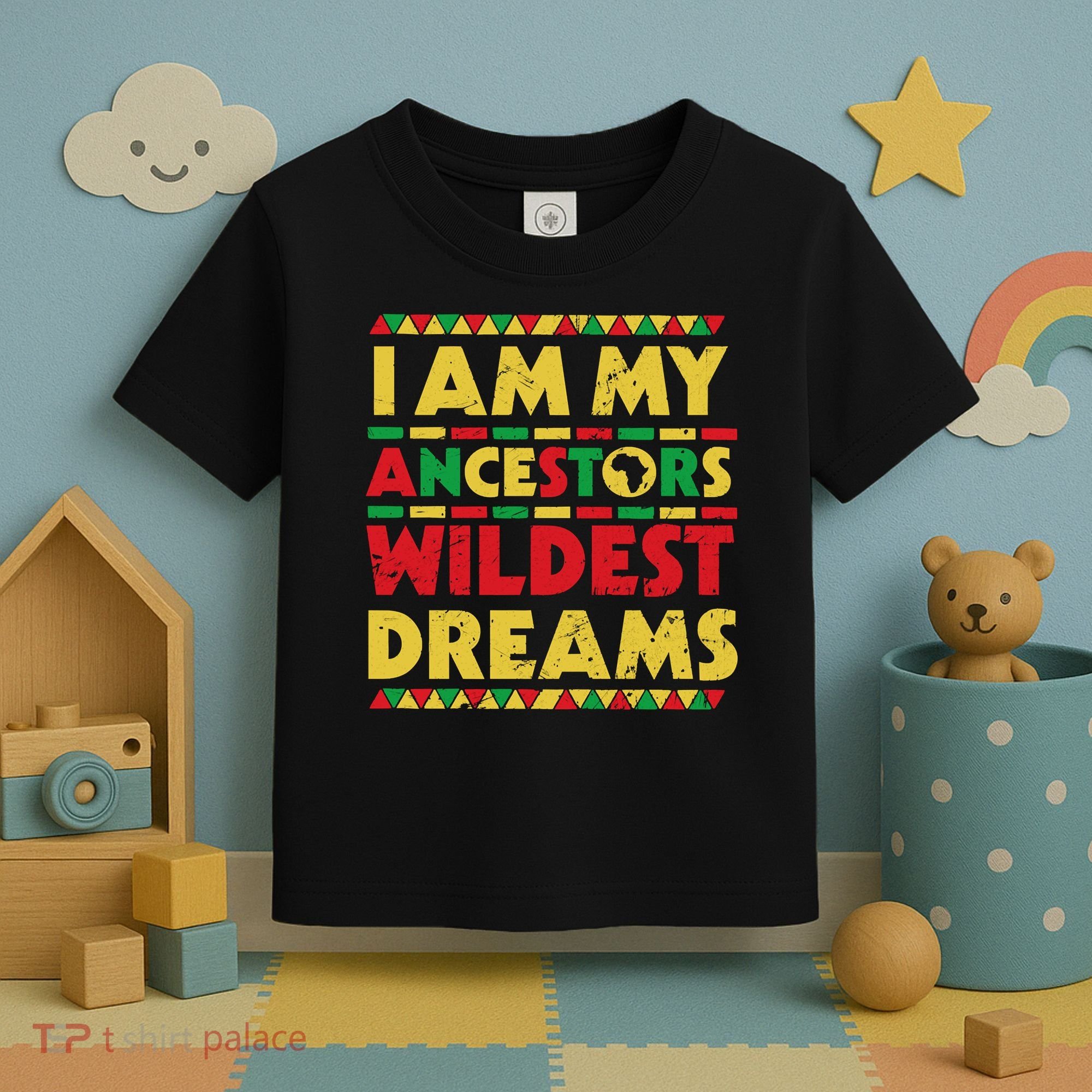 Black History Month Tee , Ancestors Wildest Dreams Toddler T-Shirt