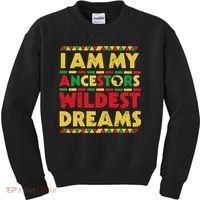 Black History Month Tee , Ancestors Wildest Dreams Kids Sweatshirt thumb 0