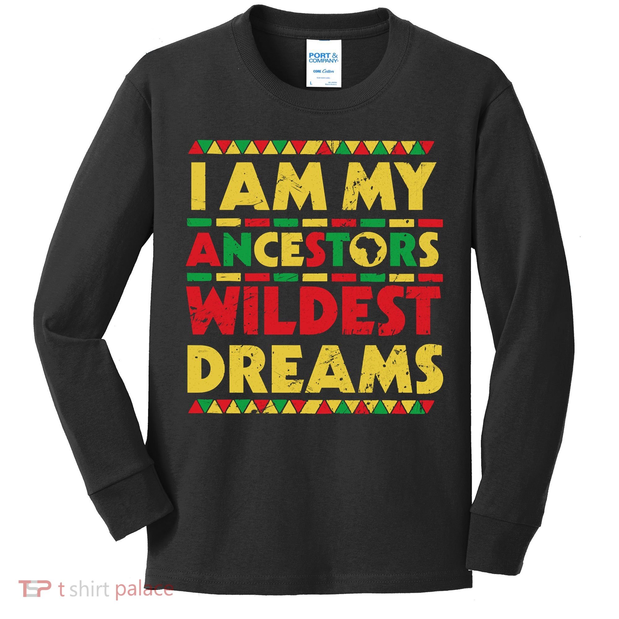 Black History Month Tee , Ancestors Wildest Dreams Kids Long Sleeve Shirt