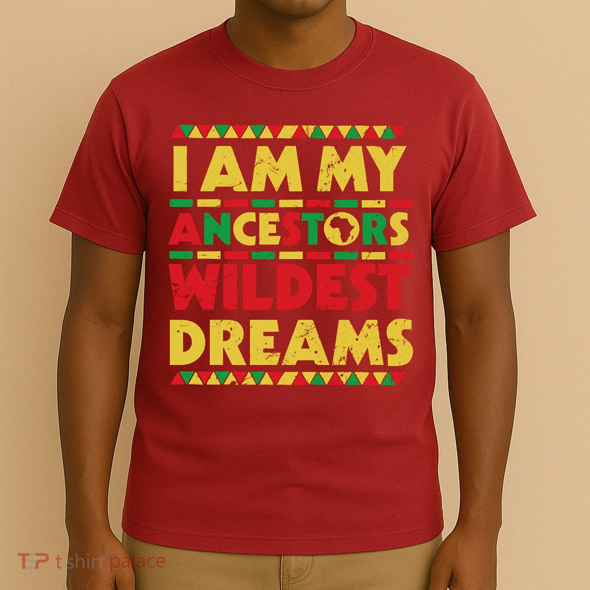 Black History Month Tee , Ancestors Wildest Dreams T-Shirt