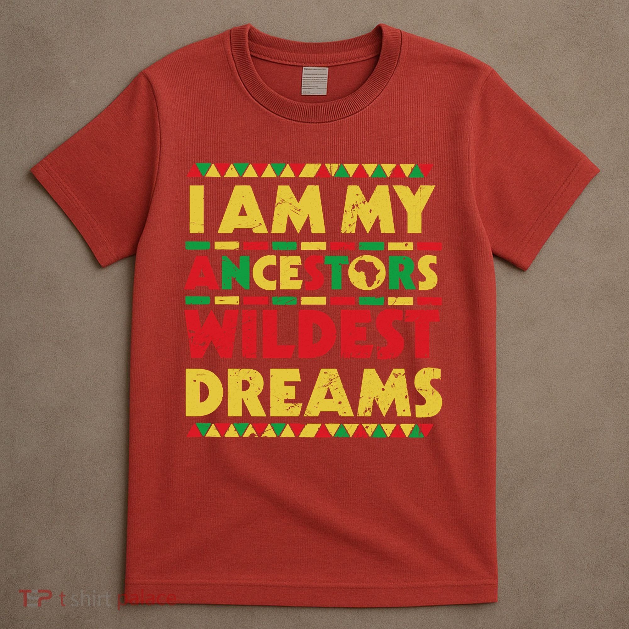 Black History Month Tee , Ancestors Wildest Dreams T-Shirt
