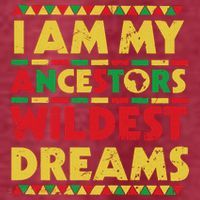 Black History Month Tee , Ancestors Wildest Dreams T-Shirt thumb 5