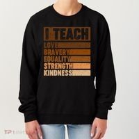 Black History Month I Teach Love Bravery Equality Strength Kindness Women's Sweatshirt thumb 0