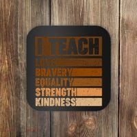 Black History Month I Teach Love Bravery Equality Strength Kindness Coaster thumb 0