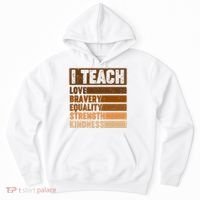 Black History Month I Teach Love Bravery Equality Strength Kindness Hoodie thumb 0