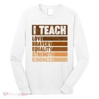 Black History Month I Teach Love Bravery Equality Strength Kindness Long Sleeve Shirt thumb 0