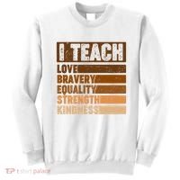 Black History Month I Teach Love Bravery Equality Strength Kindness Sweatshirt thumb 0