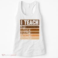 Black History Month I Teach Love Bravery Equality Strength Kindness Women's Tank Top thumb 0