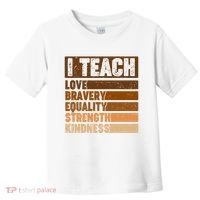 Black History Month I Teach Love Bravery Equality Strength Kindness Toddler T-Shirt thumb 0
