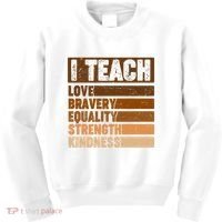 Black History Month I Teach Love Bravery Equality Strength Kindness Kids Sweatshirt thumb 0