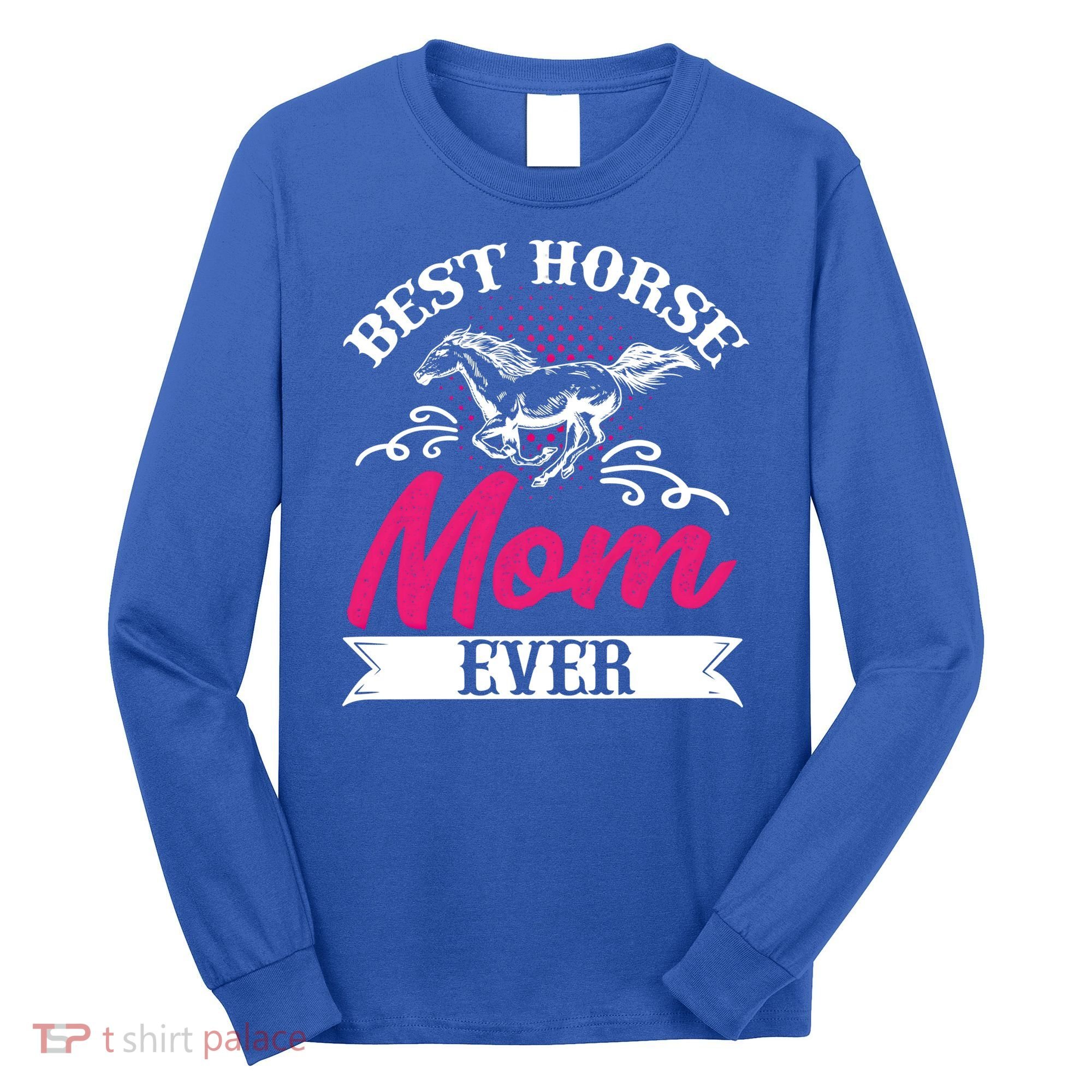 Best Horse Mom Ever Mother Horseback Riding Mother's Day Gift Long Sleeve Shirt