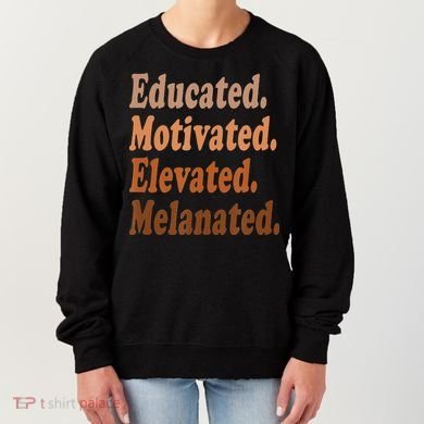 Black History Month Educated Motivated Elevated Melanated Women's Sweatshirt